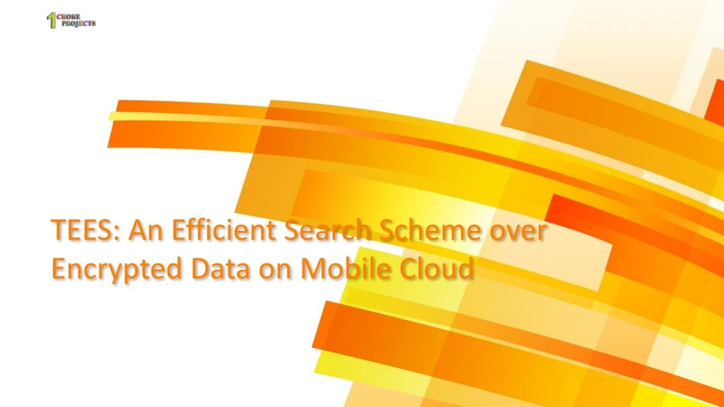 tees an efficient search scheme over encrypted data on mobile cloud