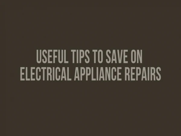 Useful tips to save on electrical appliance repairs