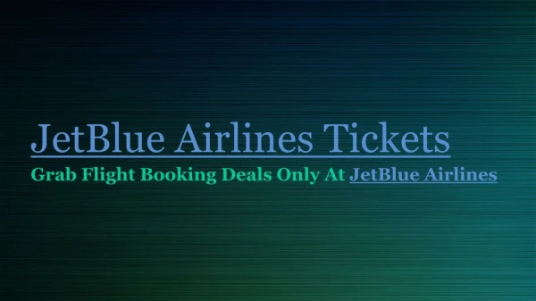 Grab Flight Booking Deals Only At JetBlue Airlines