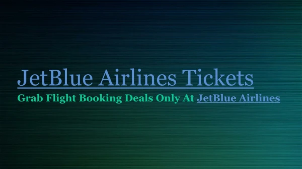 Grab Flight Booking Deals Only At JetBlue Airlines- Free PDF