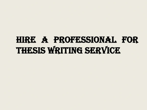 Hire a Professional for Thesis Writing Service