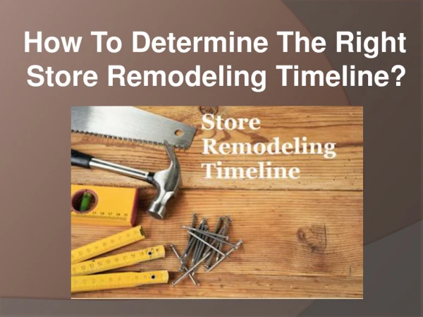How To Determine The Right Store Remodeling Timeline?