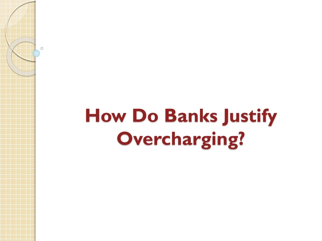 how do banks justify overcharging