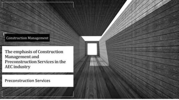 The emphasis of Construction Management and Preconstruction Services in the AEC industry