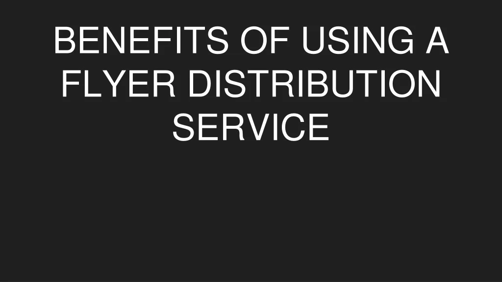 benefits of using a flyer distribution service