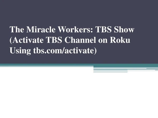 The Miracle Workers: TBS Show (Activate TBS Channel on Roku Using tbs.com/activate)