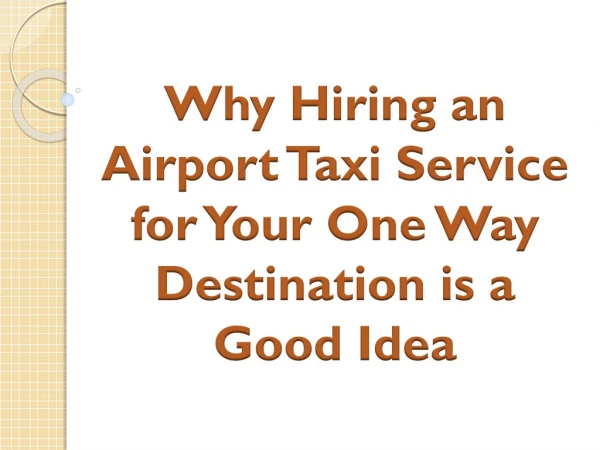 Why Hiring an Airport Taxi Service for Your One Way Destination is a Good Idea