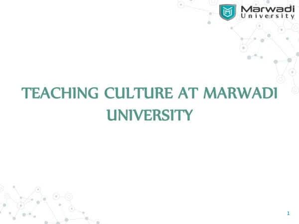 TEACHING CULTURE AT MARWADI UNIVERSITY