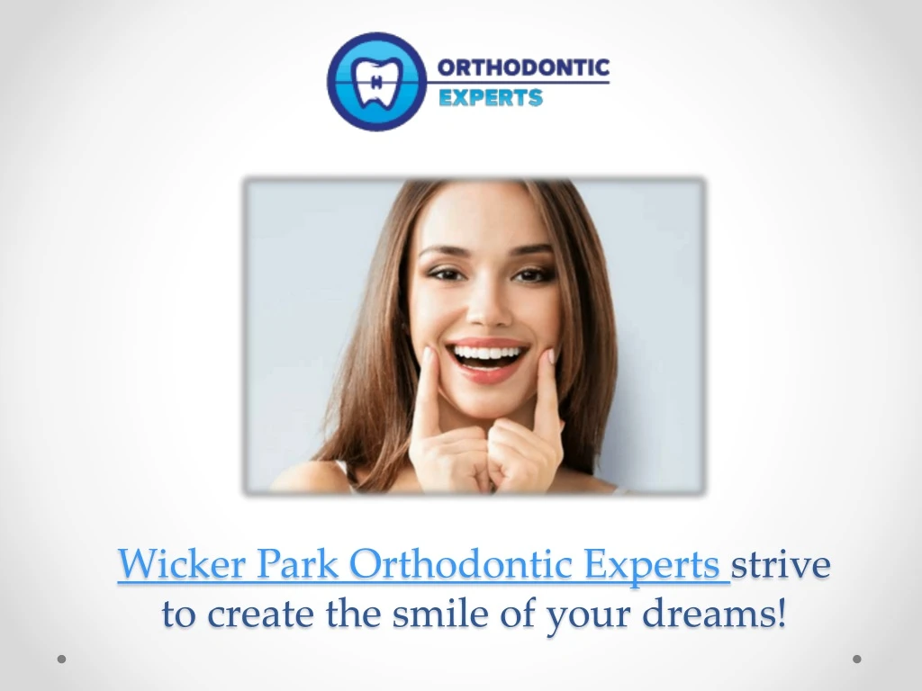 wicker park orthodontic experts strive to create the smile of your dreams