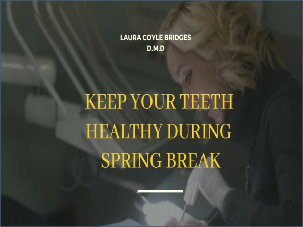 Keep Your Teeth Healthy During Spring Break | Bridges Dental