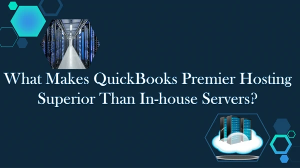 What Makes QuickBooks Premier Hosting Superior Than In-house Servers