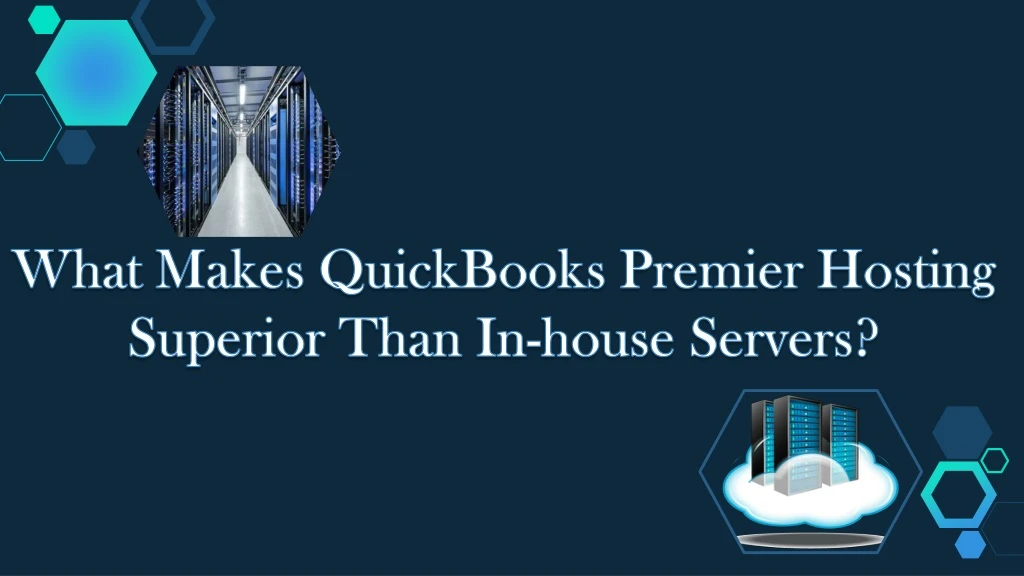 what makes quickbooks premier hosting superior than in house servers