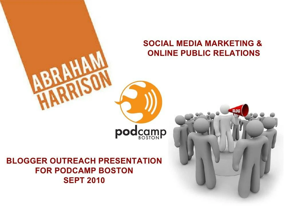 blogger outreach with chris abraham at podcamp boston 2010