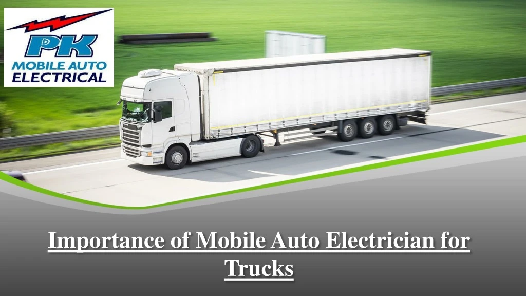 importance of mobile auto electrician for trucks