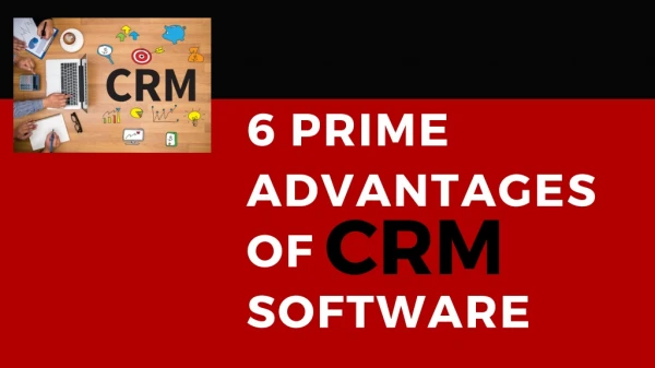 6 Prime Advantages Of CRM Software