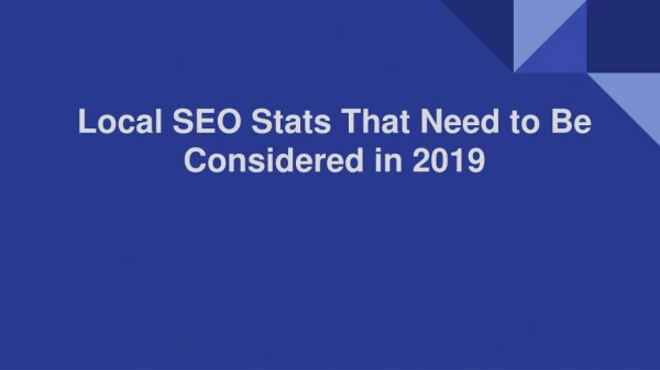 Local SEO Stats That Need to Be Considered in 2019