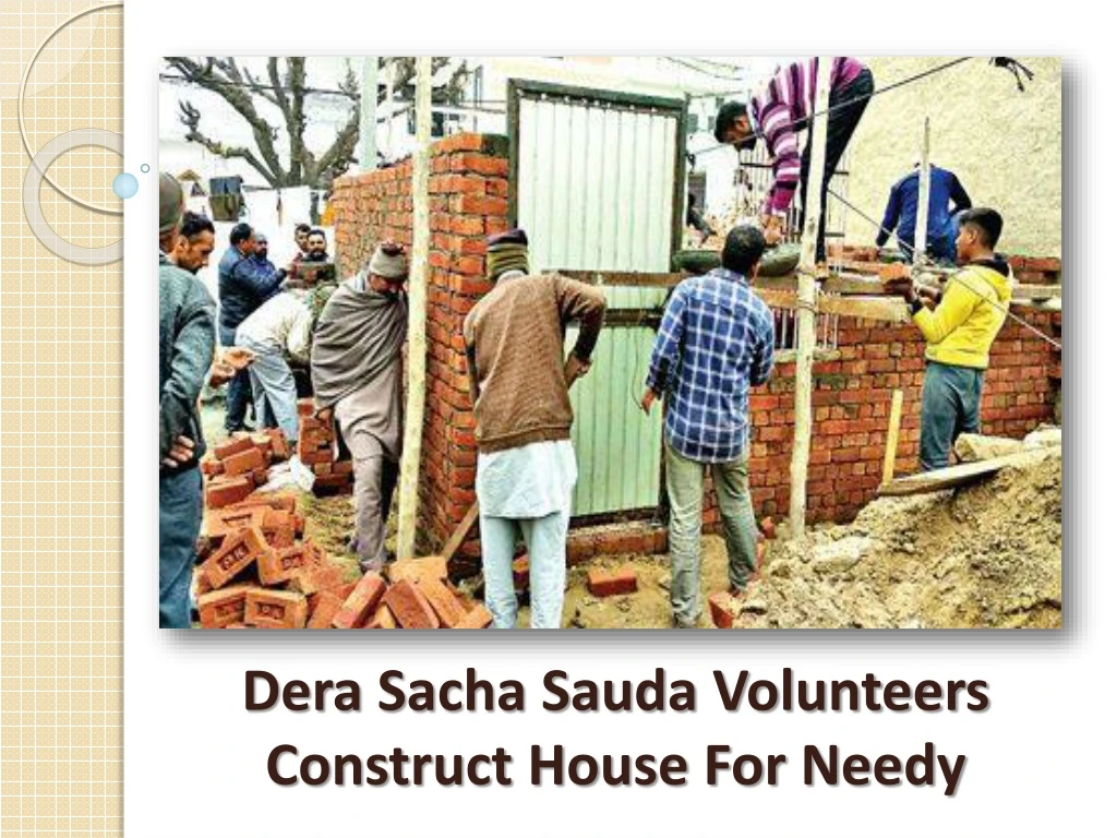 dera sacha sauda volunteers construct house for needy