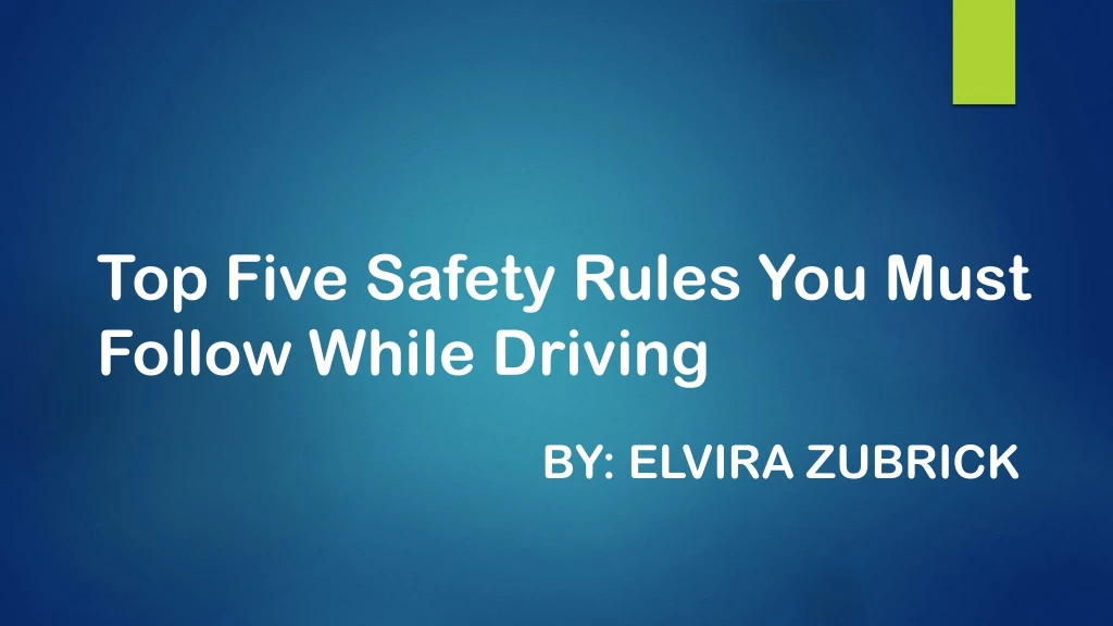 top five safety rules you must follow while driving