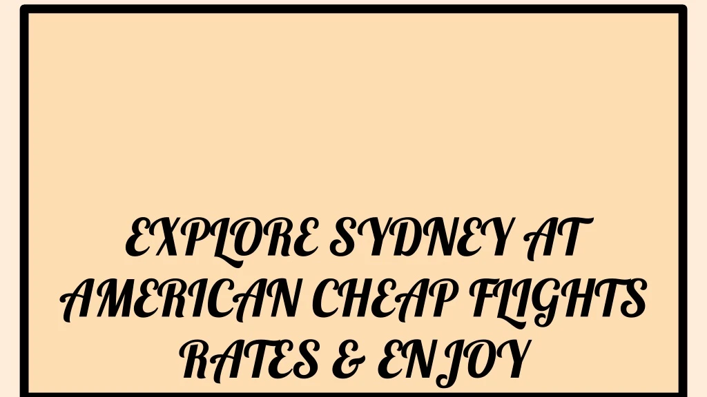 explore sydney at american cheap flights rates enjoy