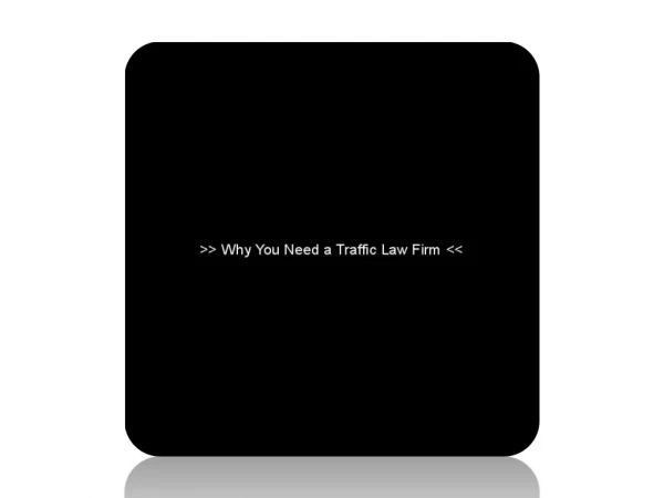 Why You Need a Traffic Law Firm