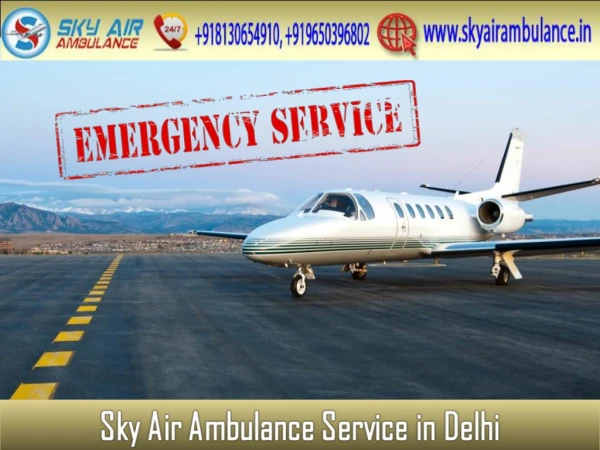 Use Sky Air Ambulance in Delhi with Supportive Medical Team