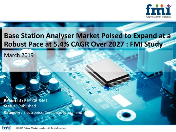 Base Station Analyser Market Poised to Expand at a Robust Pace at 5.4% CAGR Over 2027