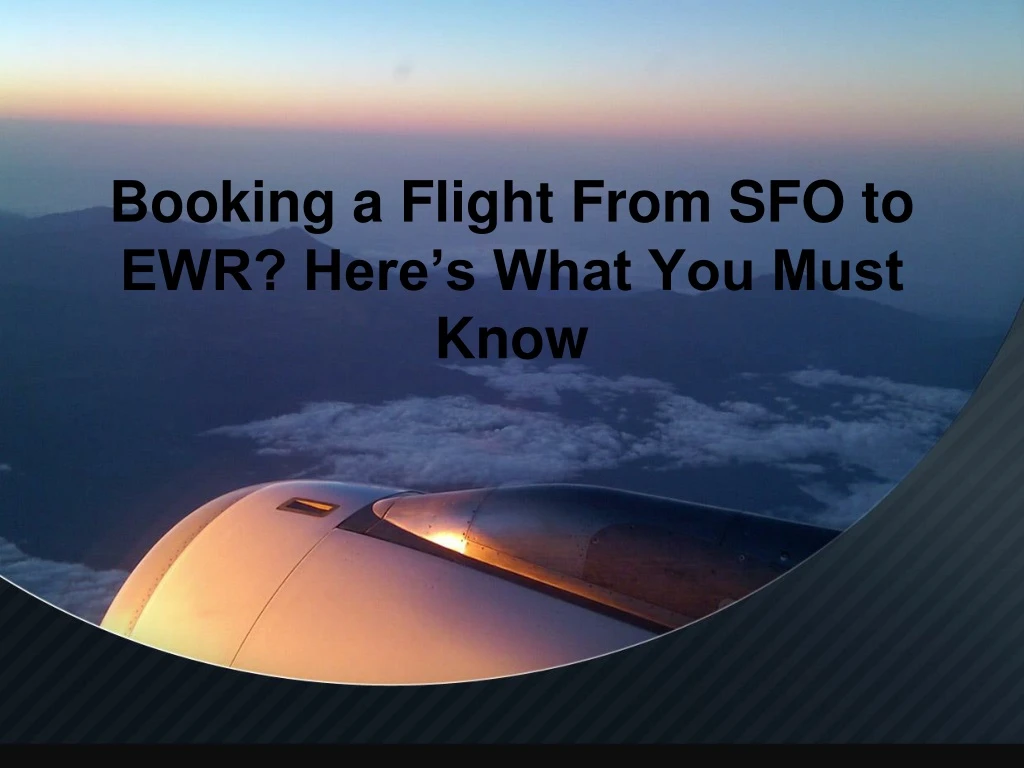 booking a flight from sfo to ewr here s what you must know