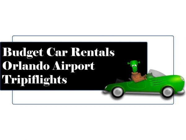 Orlando Airport - Car Rentals - Tripiflights - Choose your Destination!!!