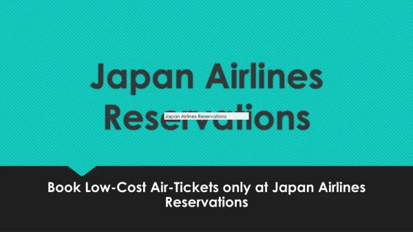 Book Low-Cost Air-Tickets only at Japan Airlines Reservations
