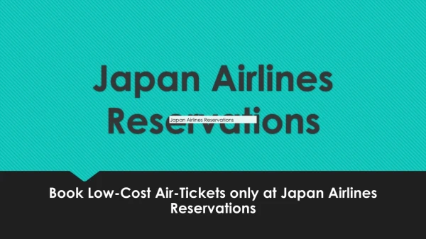 Book Low-Cost Air-Tickets only at Japan Airlines Reservations
