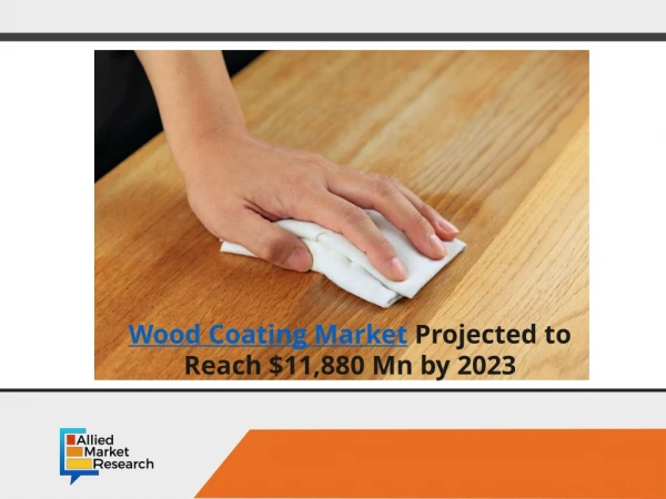 Wood Coating Market set to reach $11,880 Mn by 2023