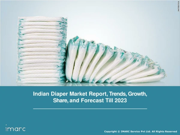 Diaper Market In India: Industry Trends, Growth, Share, Size and Forecast Till 2023