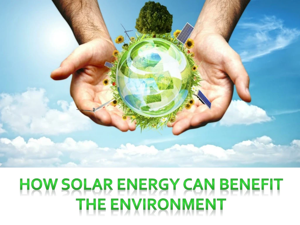 how solar energy can benefit the environment