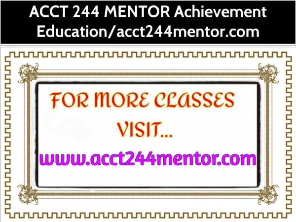 ACCT 244 MENTOR Achievement Education--acct244mentor.com