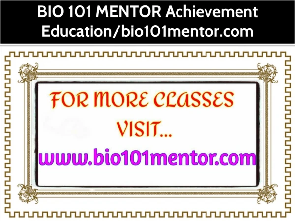 BIO 101 MENTOR Achievement Education--bio101mentor.com