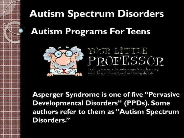 Autism Spectrum Disorders - Autism Programs For Teens
