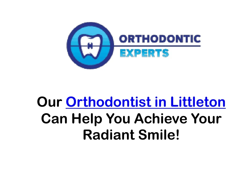 our orthodontist in littleton can help you achieve your radiant smile