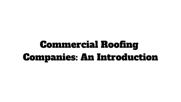 Commercial Roofing Companies: An Introduction