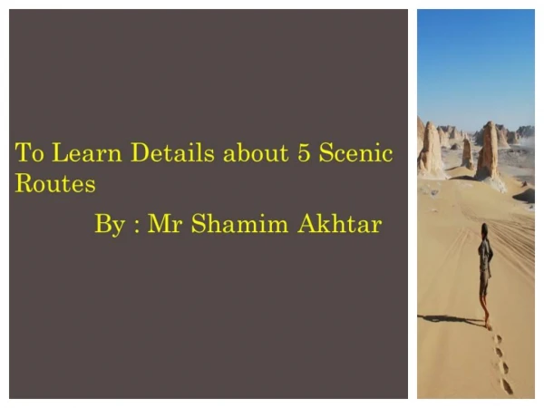 Check Out Details About 5 Scenic Routes with Mr Shamim Akhtar