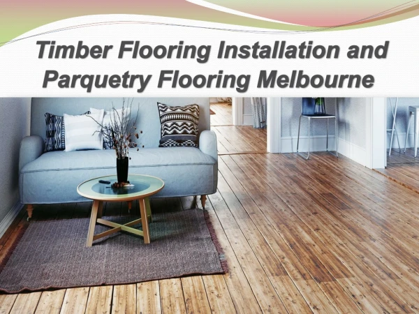 Timber Flooring Installation and Parquetry Flooring Melbourne