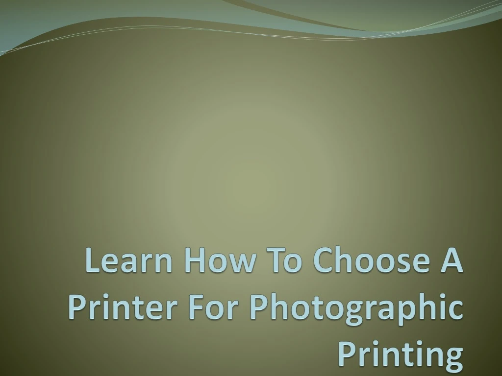 learn how to choose a printer for photographic printing