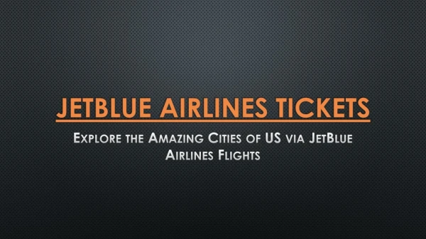 Explore the Amazing Cities of US via JetBlue Airlines Flights