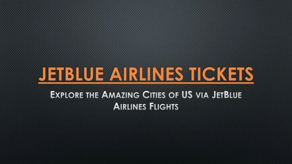 Explore the Amazing Cities of US via JetBlue Airlines Flights- Free PDF