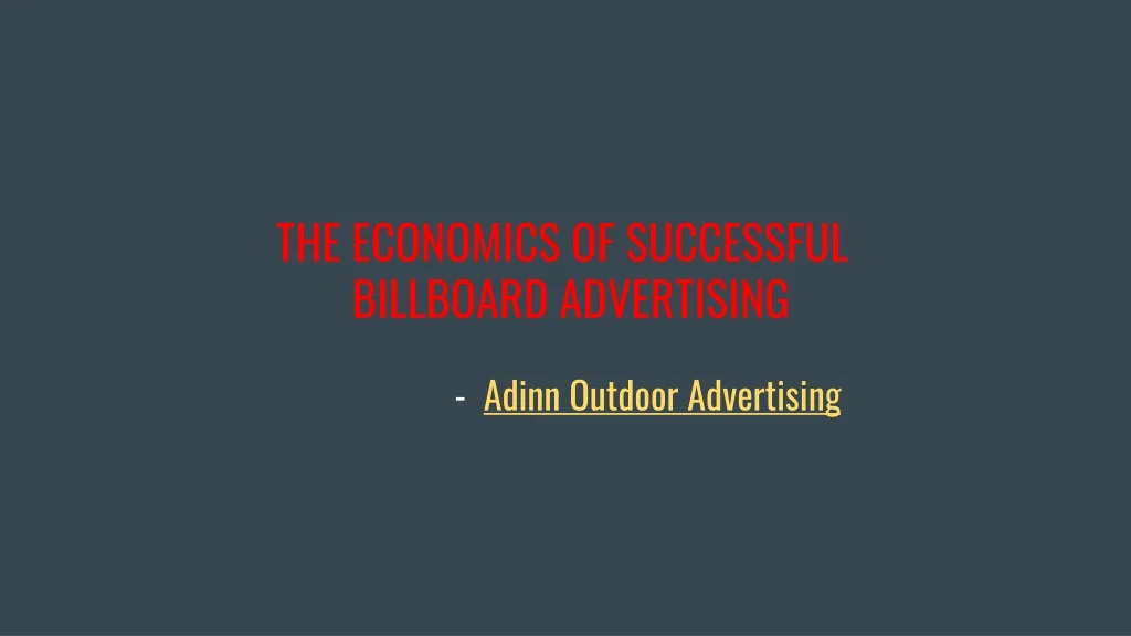 the economics of successful billboard advertising adinn outdoor advertising