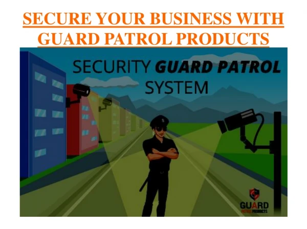 Secure Your Business Sector With Guard Patrol Products