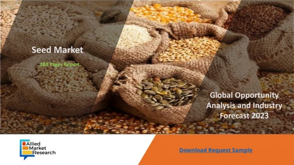 Seed Market Competitive Dynamics And Global Industry Outlook 2023
