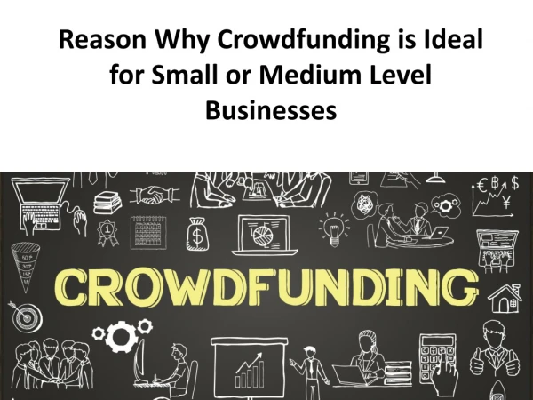 Reason Why Crowdfunding is Ideal for Small or Medium Level Businesses