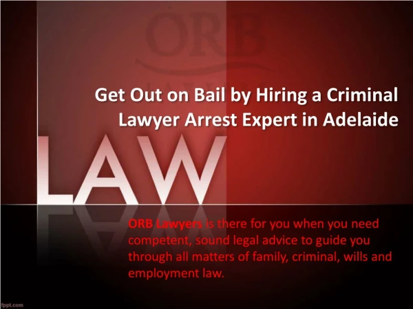 Get Out on Bail by Hiring a Criminal Lawyer Arrest Expert in Adelaide