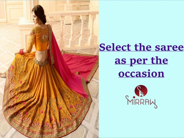 Select the sarees as per occasion