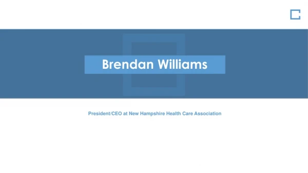 Brendan Williams - President at New Hampshire Health Care Association